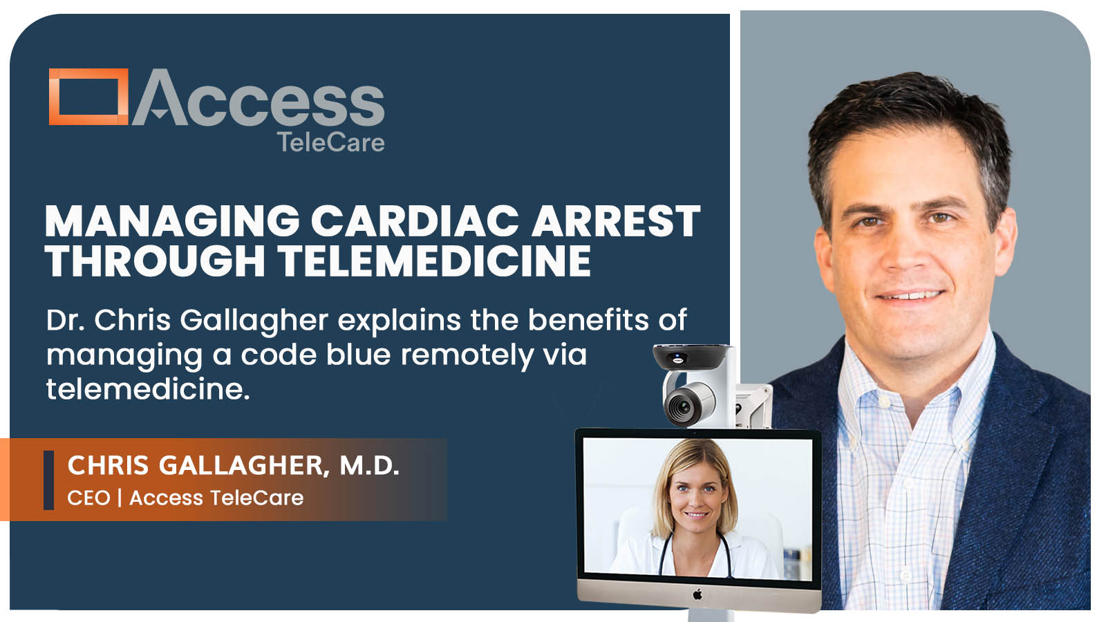 Access TeleCare president/CEO, Dr. Chris Gallagher, explores the benefits of managing a code blue remotely via telemedicine