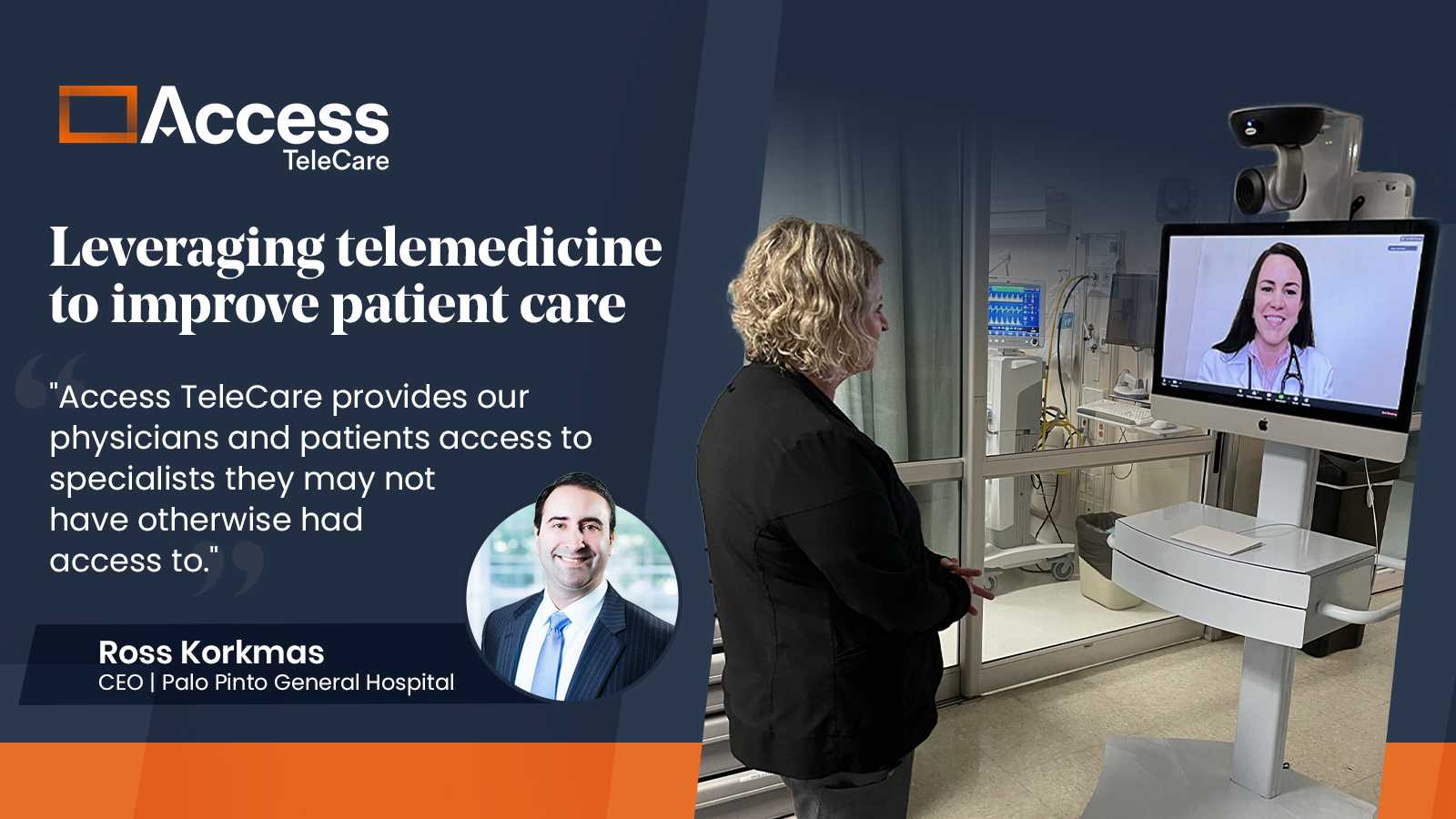 Quote from hospital CEO Ross Korkmas emphasizes improved patient care through Access TeleCare's telemedicine