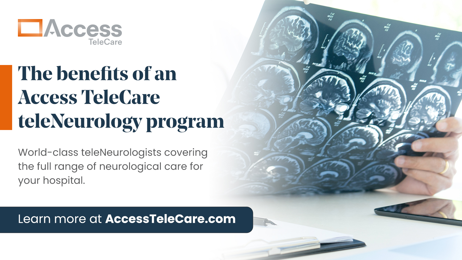 Benefits of an Access TeleCare teleNeurology program. World-class teleNeurologists covering full range of neurological care