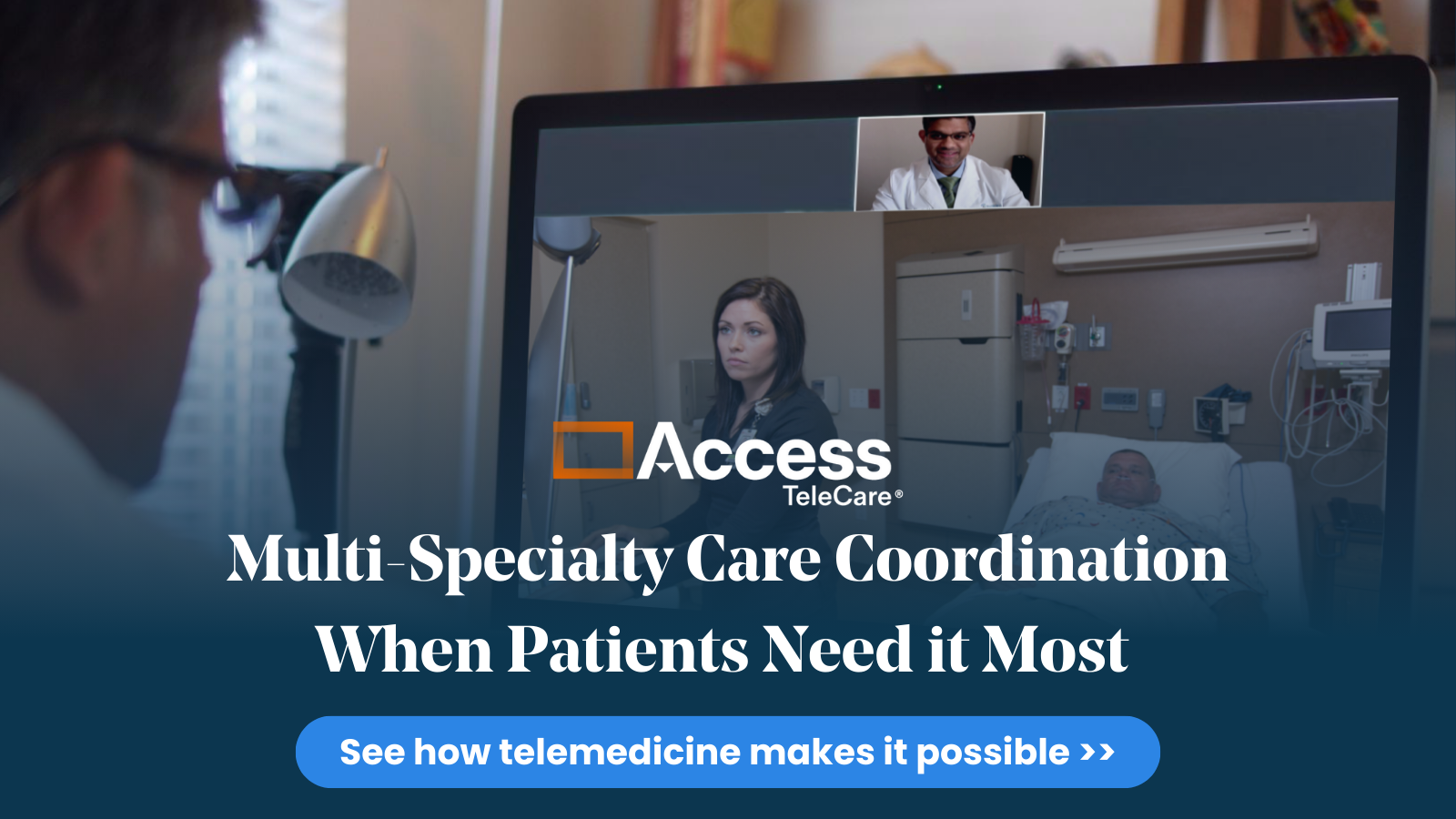 Access TeleCare delivers complex multi-specialty care anywhere, anytime.